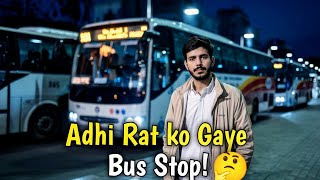 Adhi Rat ko Gaye Bus stop🤔Wapsi par dakuwo se Bach Gaye😔 mrhaseeb minivlog [upl. by Asssilem]