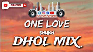 One Love  Dhol Remix  Shubh  Dj Jass Beatzz  New Punjabi Songs 2023 [upl. by Hawkins]