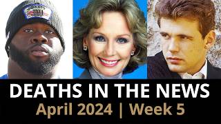 Who Died April 2024 Week 5  News [upl. by Selle587]