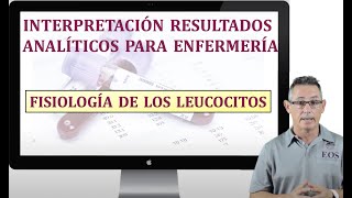 3 INTERPRETACIÓN RESULTADOS ANALÍTICOS FISIOLOGÍA DEL LEUCOCITO [upl. by Adlay]