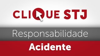 Clique STJ  Responsabilidade Acidente 07022019 [upl. by Lynnworth447]