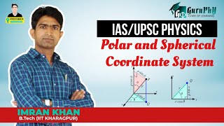 Polar and Spherical Coordinate System  IASUPSC Physics  Lecture 10  Guruphy [upl. by Struve486]