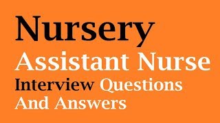 Nursery Assistant Nurse Interview Questions And Answers [upl. by Gayl518]