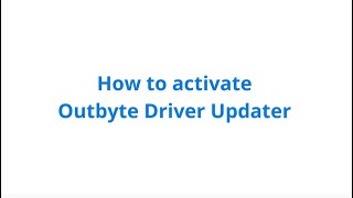 How To Activate Outbyte Driver Updater  official tutorial [upl. by Mcgregor]