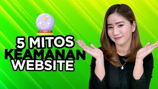 5 Mitos Seputar Keamanan Situs Website Yang Mungkin Sebelumnya Anda Percayai [upl. by Koffman]