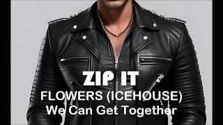 Zip It Flowers Icehouse  We Can Get Together Instrumental Karaoke [upl. by Ahsiruam490]