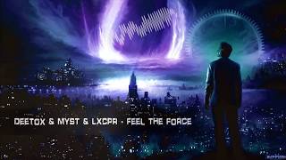 Deetox amp MYST amp LXCPR  Feel The Force HQ Edit [upl. by Kcireddor]