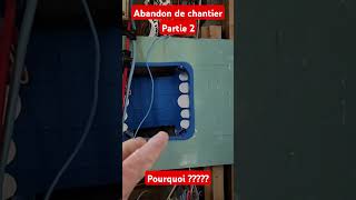 Abandon de chantier suite astuce disjoncteurs electric abandoned [upl. by Dimphia293]