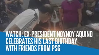 WATCH ExPresident Noynoy Aquino celebrates his last birthday with friends from PSG [upl. by Jennee]