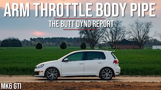 The Butt Dyno Report  ARM Motorsports Throttle Body Pipe  MK6 GTI [upl. by Odraner]