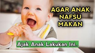 Ingin Nafsu Makan Anak Bagus Setiap Hari Lakukan Ini Setiap Hari [upl. by Ludwig]