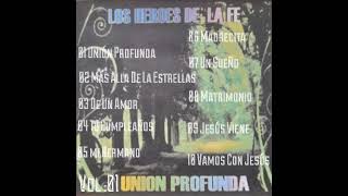 Los Héroes De La Fe VOL1 UNIÓN PROFUNDA [upl. by Lamej472]