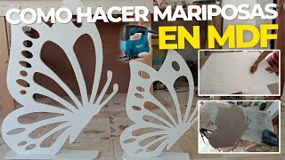 Como Hacer MARIPOSAS en MDF para Decorar Fiestas y Eventos [upl. by Marl358]