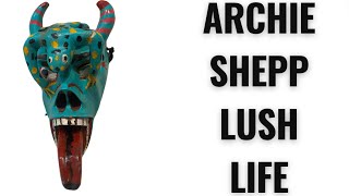 Archie Shepp  Lush Life [upl. by Stoddart]