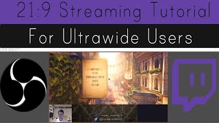 How to Stream to Twitch Using OBS With An Ultrawide 219 Monitor [upl. by Noremac]