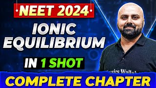 IONIC EQUILIBRIUM in One Shot  Complete Chapter of Chemistry  NEET 2024 [upl. by Dasya]