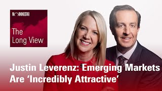 The Long View Justin Leverenz  Emerging Markets Are ‘Incredibly Attractive’ [upl. by Hilleary988]