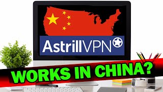 Does Astrill VPN Work in China  Watch This Before Using in China [upl. by Ojoj]