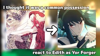 I thought it was a common possession react to Edith as Yor Forger  Gacha club [upl. by Ebsen718]