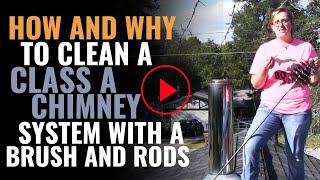 How and Why to Clean a Class A Chimney System with a Brush and Rods [upl. by Nomead188]