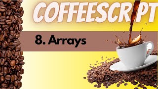 CoffeeScript  8  Arrays [upl. by Ogilvie]