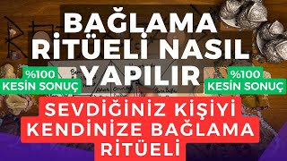 BAĞLAMA RİTÜELİ NASIL YAPILIR  SEVDİĞİNİZ KİŞİYİ KENDİNİZE BAĞLAMA RİTÜELİ \u00100 KESİN SONUÇ RİTÜEL [upl. by Aloke]