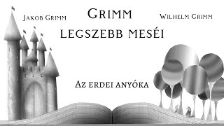 Grimm legszebb meséi  Az erdei anyóka [upl. by Farwell713]