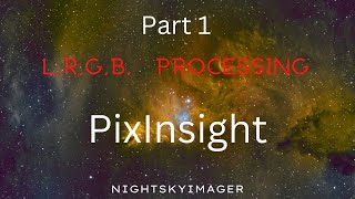 Processing LRGB in PixInsight Part 1 [upl. by Gage]