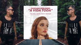 Carolina Deslandes  A Vida Toda Pedro Amorim Remix [upl. by Schoenburg]