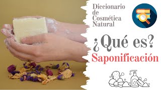 ¿Qué es la SAPONIFICACIÓN  📚 DICCIONARIO DE COSMÉTICA NATURAL [upl. by Grannie652]