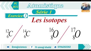 Les isotopes Exercice 3 série 1 [upl. by Ardnal]