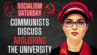 SOCIALISM SATURDAY Communists Discuss ABOLISHING The University Queen Sophie Lewis included [upl. by Lamek459]