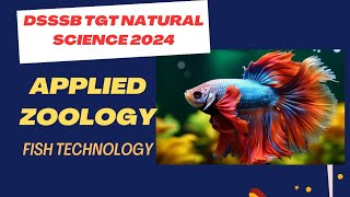 Applied Zoology Fish Technology for DSSSB TGT NATURAL SCIENCE 2024dsssb [upl. by Epuladaugairam]