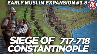 Siege of Constantinople 717718  Early Muslim Expansion 4K DOCUMENTARY [upl. by Edlihtam108]