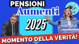 PENSIONI 👉AUMENTI 2025 CI SIAMO❗️È giunto il MOMENTO DELLA VERITÀ 🤞 [upl. by Ennahgem]