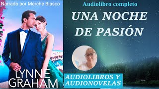 Audiolibro UNA NOCHE DE PASIÃ“N Novela de amor con voz humana de Lynne Graham [upl. by Biron702]