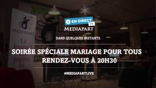 Mariage pour tous  «En direct de Mediapart» exceptionnel ce soir [upl. by Sonaj]