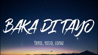 Baka Di Tayo  Yayoi Yosso Lopau [upl. by Aissat]