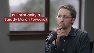 Is Christianity a Steady March Forward — Lucas Hilty [upl. by Francesco]