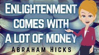 Abraham Hicks 2023 Enlightenment Comes With A LOT of Money [upl. by Merralee]