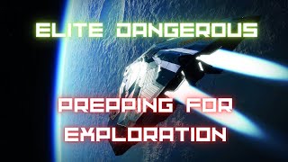 Elite Dangerous  Prepping for Exploration [upl. by Emyle]