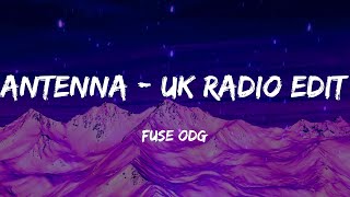 Fuse ODG  Antenna  UK Radio Edit Lyrics [upl. by Einahc]