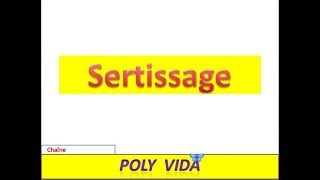 SERTISSAGE  partie 1 [upl. by Phelips]