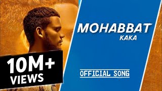 Mohabbat  Kaka Full Song  Latest Punjabi Song 2020  New Punjabi Song 2020  Kaka New Song [upl. by Imtiaz]