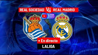 REAL SOCIEDAD vs REAL MADRID EN DIRECTO  LA LIGA EA SPORTS [upl. by Tabber]