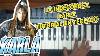 LA INDECOROSA  KARLA TUTORIAL EN TECLADO [upl. by Lan]