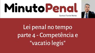 26 Lei penal no tempo Parte 4 Competência e quotvacatio legisquot [upl. by Anette]