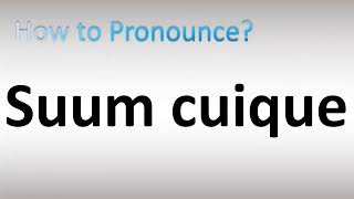 How to Pronounce Suum Cuique [upl. by Bergin]