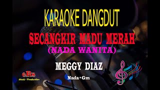 Karaoke Secangkir Madu Merah Nada Wanita  Versi Meggy Diaz Karaoke Dangdut Tanpa Vocal [upl. by Garnette]