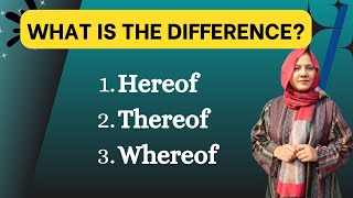 Hereof  Whereof  Thereof  Learn the Difference  Adverbs in English [upl. by Caldwell]